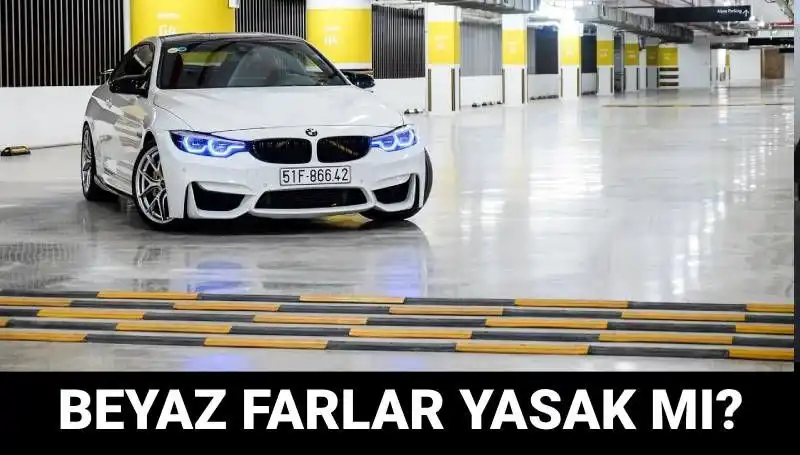 Trafikte Beyaz Far Kullanmak Yasak mı? Xenon Far Cezaları Neleri Kapsıyor?