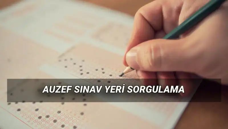 AUZEF Bahar Dönemi Final Sınavı Yerleri ve Tarihleri Hakkında Bilmeniz Gerekenler