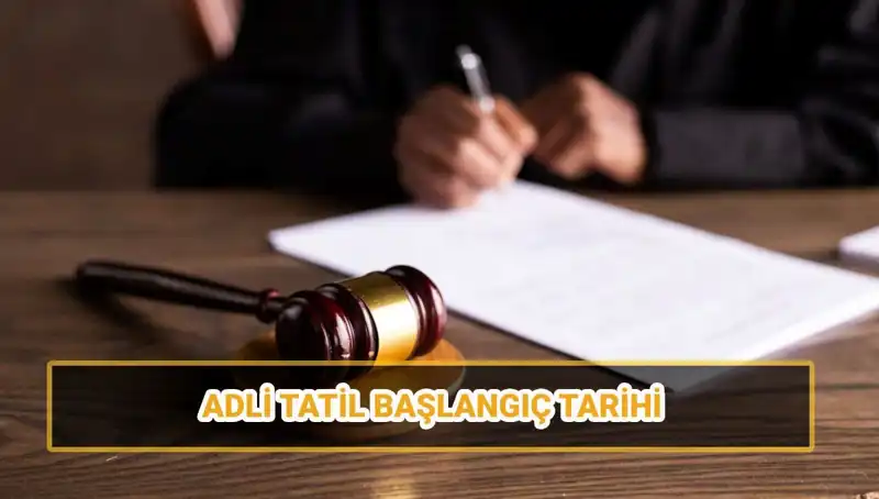 2025 Adli Tatil Tarihleri: Başlangıç ve Bitiş Bilgileri Açıklandı!