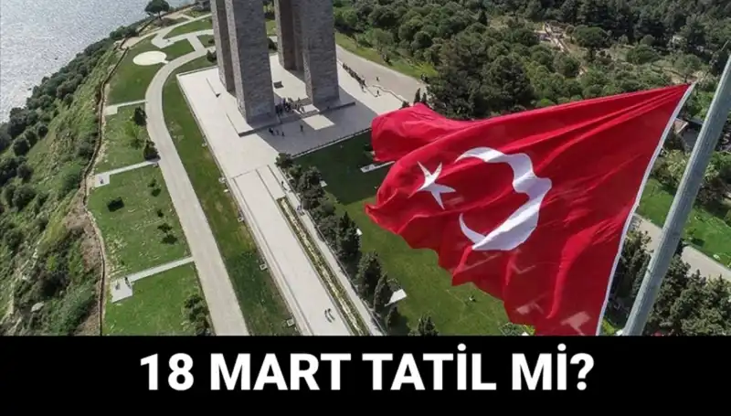 18 Mart Çanakkale Zaferi: Tatil Mi, Okullar Açık Mı? Hepsini Öğrenin!