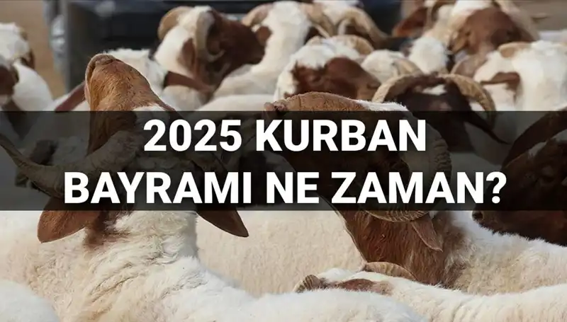 2025 Kurban Bayramı Ne Zaman? Uzun Tatil Planlarınızı Şimdiden Yapın!