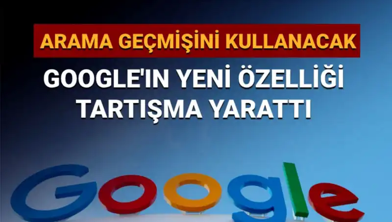 Google, Arama Geçmişini Kullanarak Yeni Özellikler Getiriyor