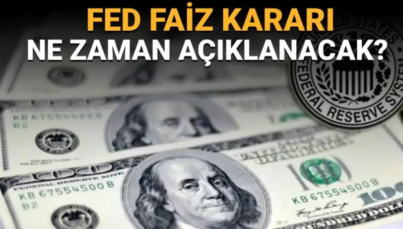 FED Faiz Kararının Açıklanacağı Tarih ve Saat: Tüm Detaylar Burada!